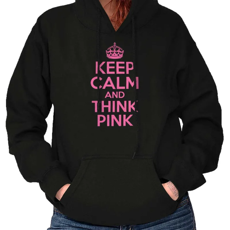 Keep Calm And Think Pink Hoodie